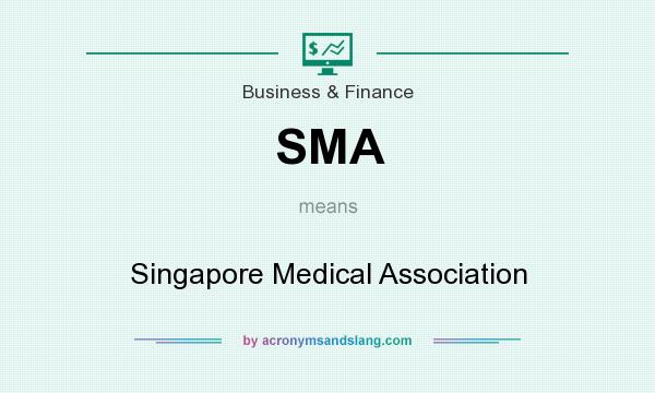 What does SMA mean? It stands for Singapore Medical Association