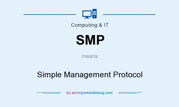 What does SMP mean? It stands for Simple Management Protocol