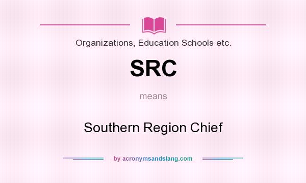 What does SRC mean? It stands for Southern Region Chief
