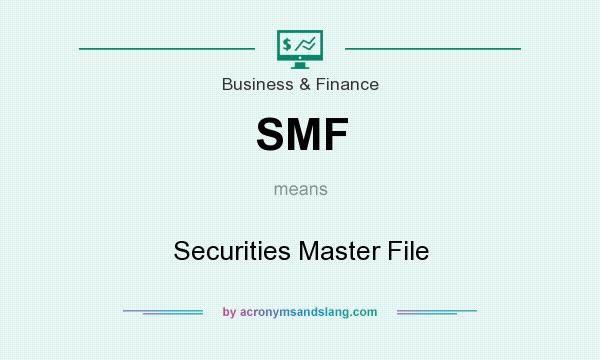 What does SMF mean? It stands for Securities Master File