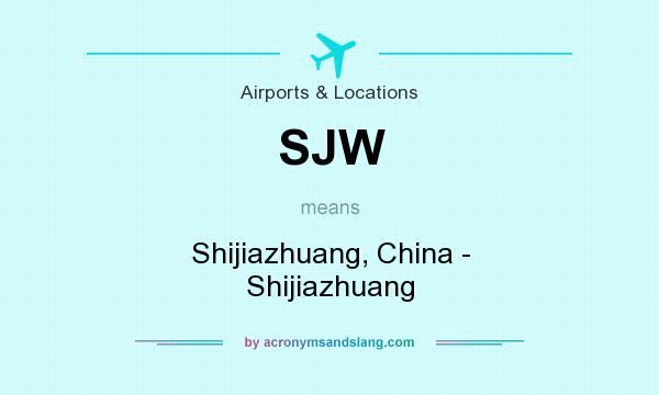 What does SJW mean? It stands for Shijiazhuang, China - Shijiazhuang