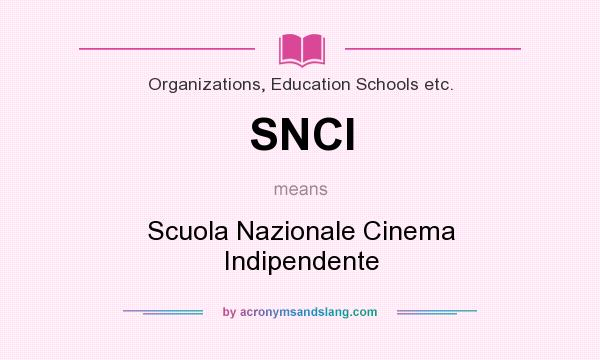 What does SNCI mean? It stands for Scuola Nazionale Cinema Indipendente