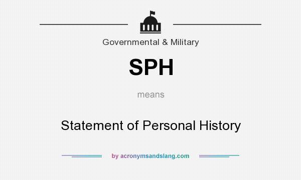What does SPH mean? It stands for Statement of Personal History