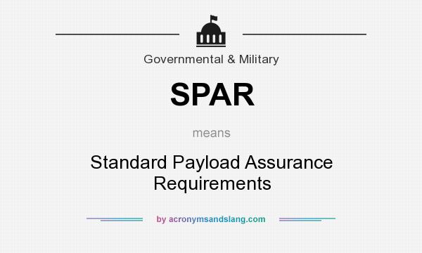What does SPAR mean? It stands for Standard Payload Assurance Requirements