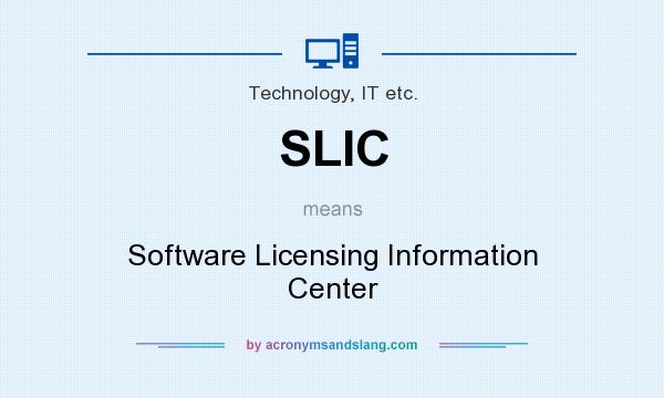 What does SLIC mean? It stands for Software Licensing Information Center