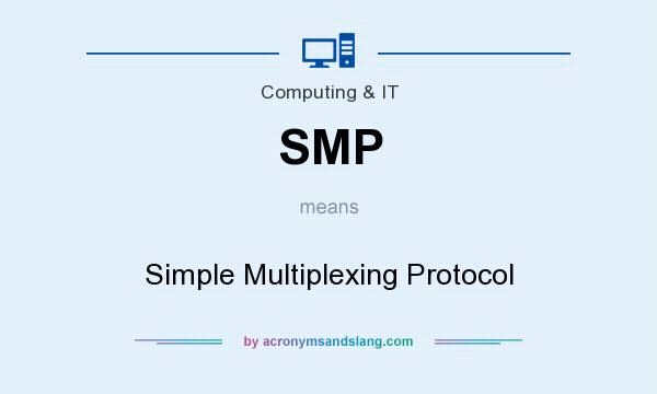 What does SMP mean? It stands for Simple Multiplexing Protocol