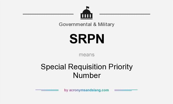 What does SRPN mean? It stands for Special Requisition Priority Number