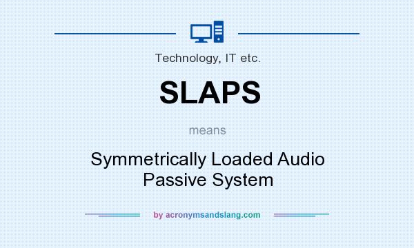 What does SLAPS mean? It stands for Symmetrically Loaded Audio Passive System