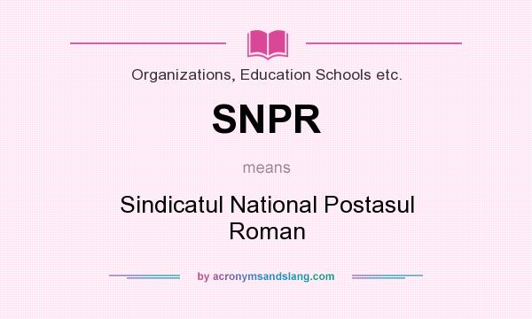 What does SNPR mean? It stands for Sindicatul National Postasul Roman