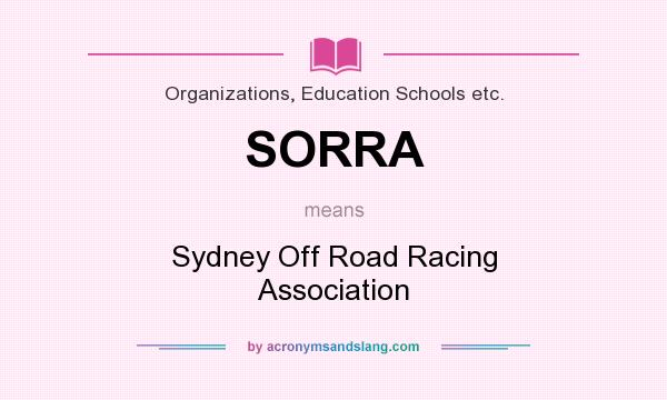 What does SORRA mean? It stands for Sydney Off Road Racing Association