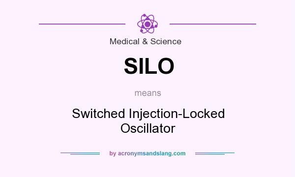 What does SILO mean? It stands for Switched Injection-Locked Oscillator