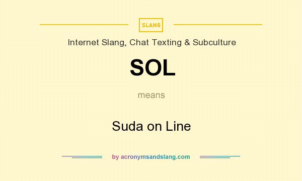 What does SOL mean? It stands for Suda on Line