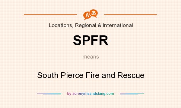 What does SPFR mean? It stands for South Pierce Fire and Rescue