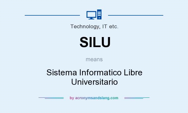 What does SILU mean? It stands for Sistema Informatico Libre Universitario