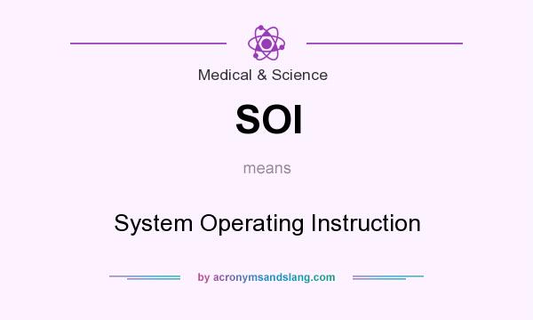 What does SOI mean? It stands for System Operating Instruction