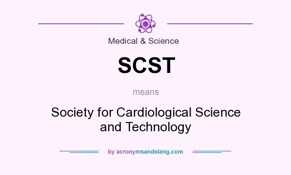 What does SCST mean? It stands for Society for Cardiological Science and Technology