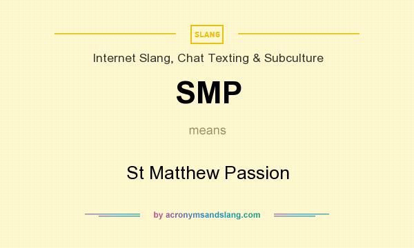 What does SMP mean? It stands for St Matthew Passion