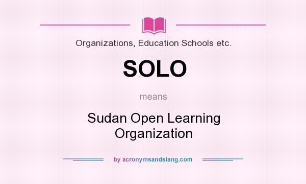What does SOLO mean? It stands for Sudan Open Learning Organization