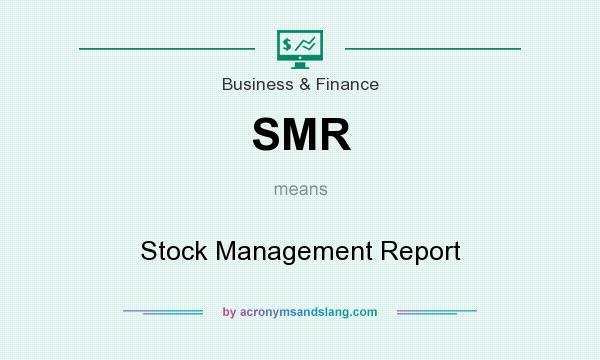 What does SMR mean? It stands for Stock Management Report