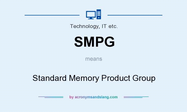 What does SMPG mean? It stands for Standard Memory Product Group