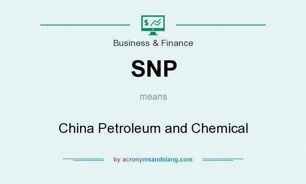 What does SNP mean? It stands for China Petroleum and Chemical
