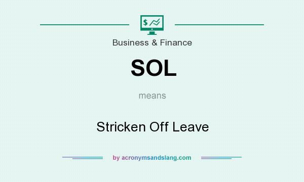 What does SOL mean? It stands for Stricken Off Leave