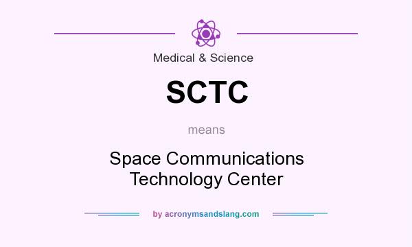 What does SCTC mean? It stands for Space Communications Technology Center