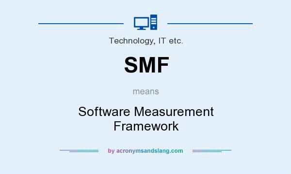 What does SMF mean? It stands for Software Measurement Framework