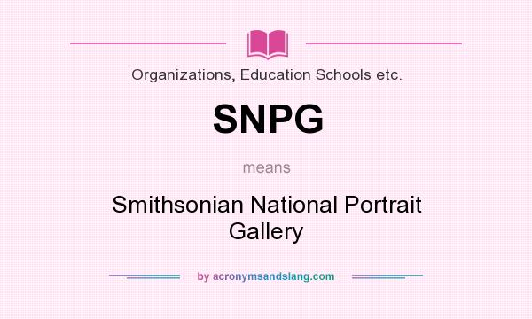 What does SNPG mean? It stands for Smithsonian National Portrait Gallery