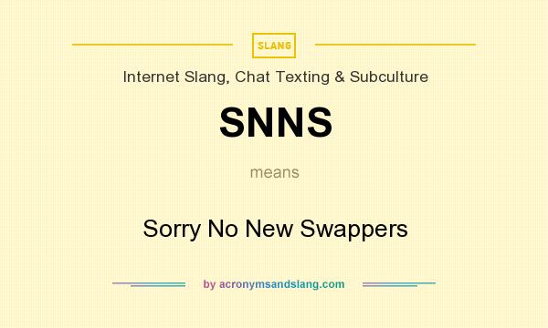 What does SNNS mean? It stands for Sorry No New Swappers