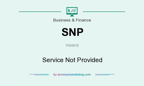 What does SNP mean? It stands for Service Not Provided