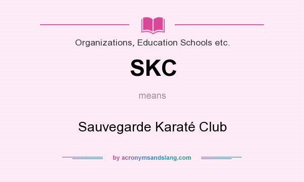 What does SKC mean? It stands for Sauvegarde Karaté Club