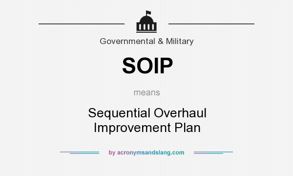 What does SOIP mean? It stands for Sequential Overhaul Improvement Plan