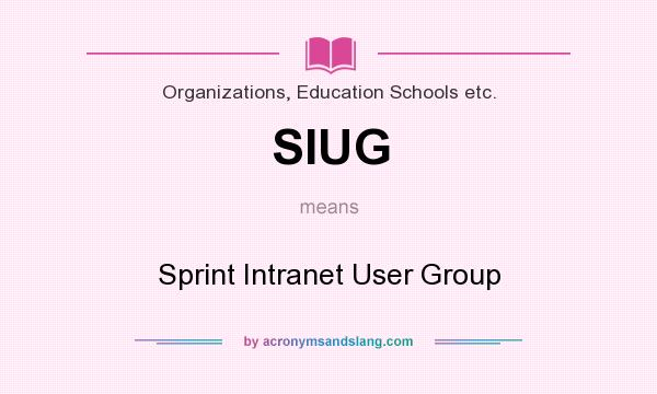 What does SIUG mean? It stands for Sprint Intranet User Group