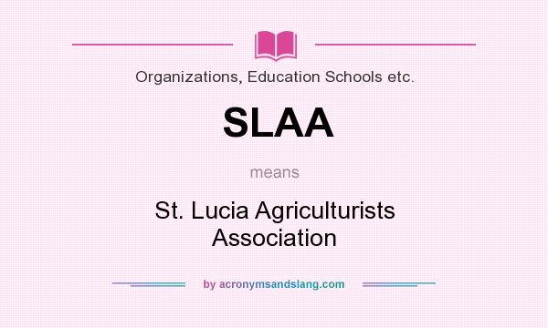 What does SLAA mean? It stands for St. Lucia Agriculturists Association