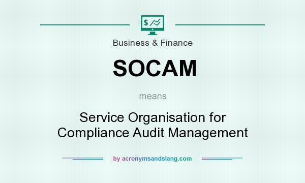 What does SOCAM mean? It stands for Service Organisation for Compliance Audit Management