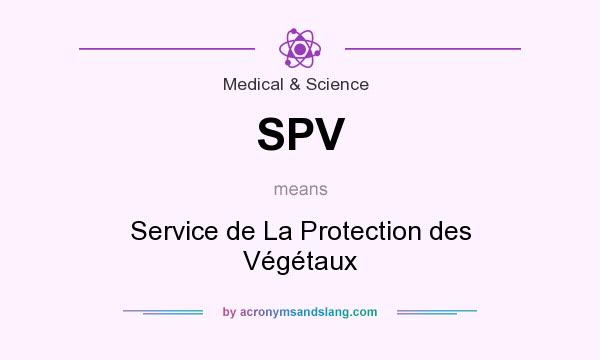 What does SPV mean? It stands for Service de La Protection des Végétaux
