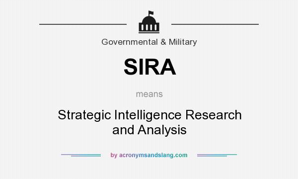 What does SIRA mean? It stands for Strategic Intelligence Research and Analysis