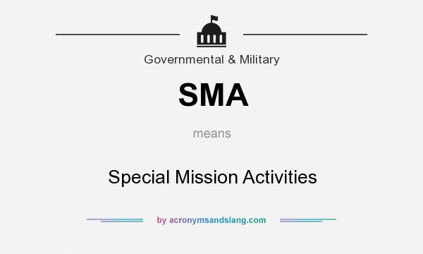 What does SMA mean? It stands for Special Mission Activities