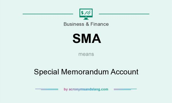 What does SMA mean? It stands for Special Memorandum Account
