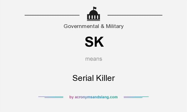 What does SK mean? It stands for Serial Killer