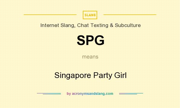 What does SPG mean? It stands for Singapore Party Girl