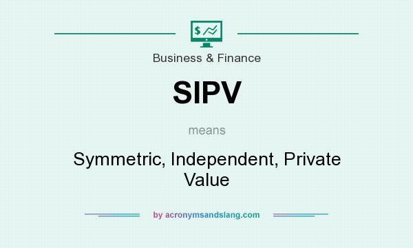 What does SIPV mean? It stands for Symmetric, Independent, Private Value
