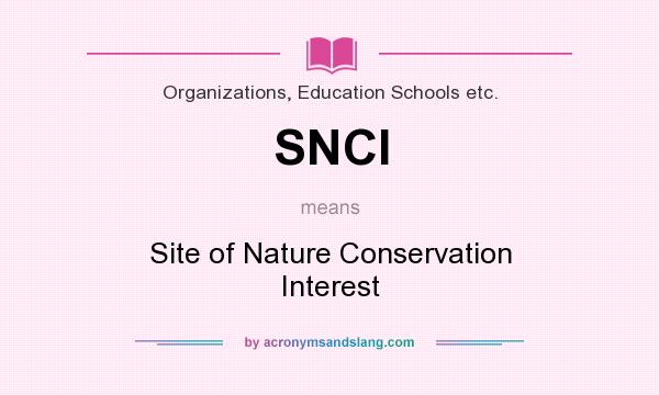 What does SNCI mean? It stands for Site of Nature Conservation Interest