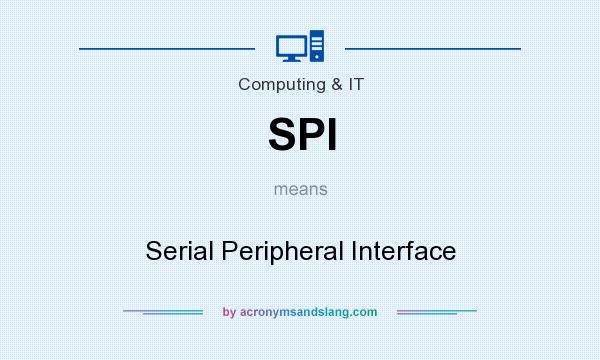 What does SPI mean? It stands for Serial Peripheral Interface