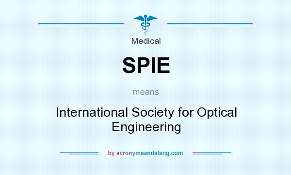 What does SPIE mean? It stands for International Society for Optical Engineering