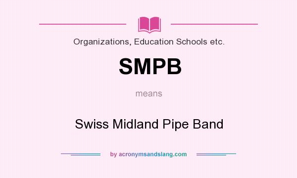 What does SMPB mean? It stands for Swiss Midland Pipe Band