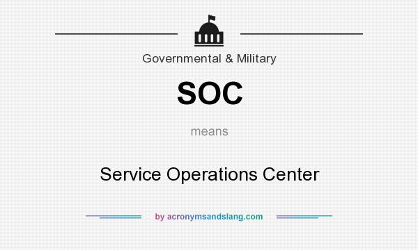 What does SOC mean? It stands for Service Operations Center