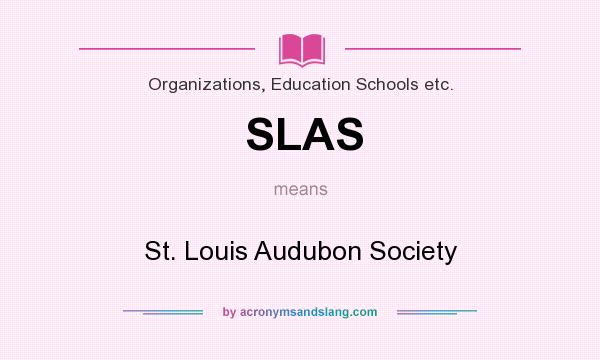 What does SLAS mean? It stands for St. Louis Audubon Society