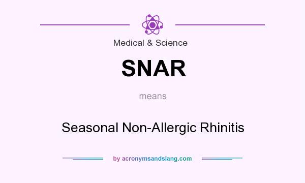 What does SNAR mean? It stands for Seasonal Non-Allergic Rhinitis